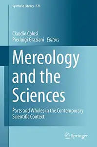Mereology and the Sciences: Parts and Wholes in the Contemporary Scientific Context
