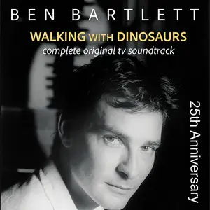 Ben Bartlett - Walking With Dinosaurs Complete (25th Anniversary) [Original TV Soundtrack] (1999/2024)