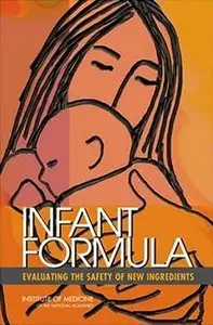 Infant Formula: Evaluating the Safety of New Ingredients