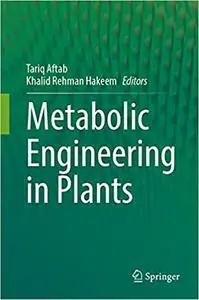 Metabolic Engineering in Plants: Fundamentals and Applications