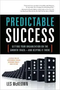 Predictable Success: Getting Your Organization On the Growth Track - and Keeping It There (repost)