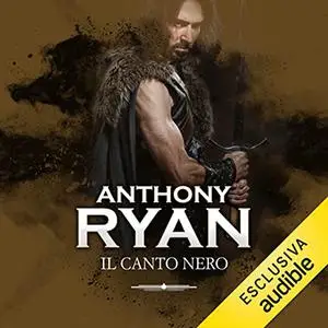 «Il canto nero꞉ La spada del corvo 2» by Anthony Ryan