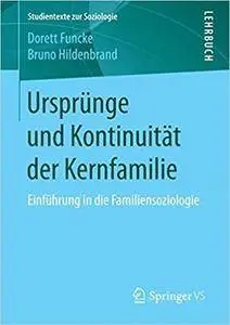 Ursprünge und Kontinuität der Kernfamilie: Einführung in die Familiensoziologie