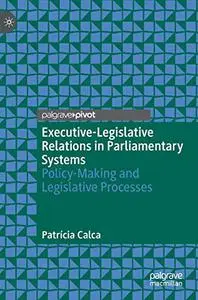 Executive-Legislative Relations in Parliamentary Systems: Policy-Making and Legislative Processes
