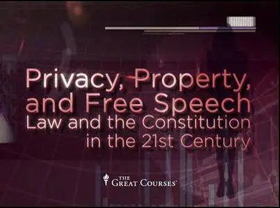 TTC Video - Privacy, Property, and Free Speech: Law and the Constitution in the 21st Century