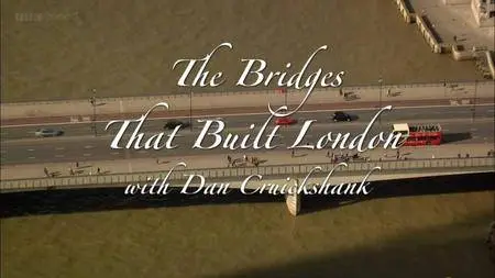 BBC - The Bridges that Built London (2012)