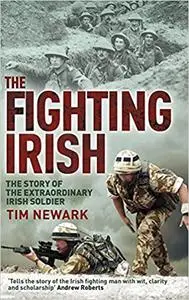 The Fighting Irish: The Story of the Extraordinary Irish Soldier