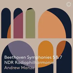 Andrew Manze, NDR Radiophilharmonie - Ludwig van Beethoven: Symphonies Nos. 5 & 7 (2019)