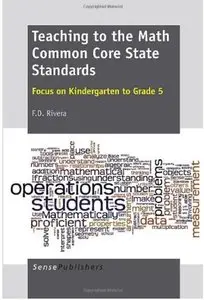Teaching to the Math Common Core State Standards: Focus on Kindergarten to Grade 5