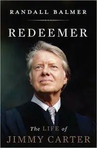 Redeemer: The Life of Jimmy Carter [Repost]