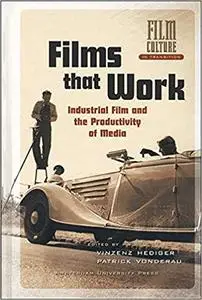 Films that Work: Industrial Film and the Productivity of Media