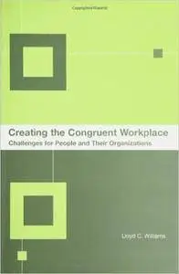 Creating the Congruent Workplace: Challenges for People and Their Organizations