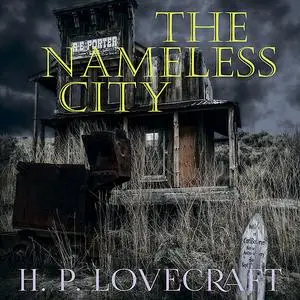 «The Nameless City» by Howard Lovecraft