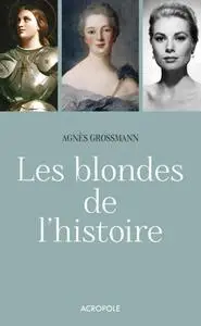 Agnès Grossmann, "Les blondes de l'histoire"