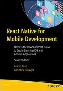 React Native for Mobile Development: Harness the Power of React Native to Create Stunning iOS and Android Applications (repost)