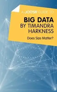 «A Joosr Guide to... Big Data by Timandra Harkness» by Joosr