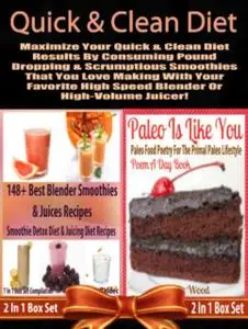 «Quick & Clean DIET: Maximize Your Quick & Clean Diet Results By Consuming Pound Dropping & Scrumptious Smoothies» by Ju