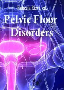 "Pelvic Floor Disorders" ed. by Raheela Rizvi