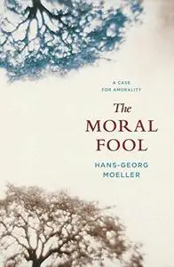 The moral fool : a case for amorality (Repost)