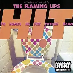 The Flaming Lips - Hit to Death in the Future Head (1992/2017) [Official Digital Download]