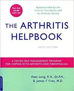The Arthritis Helpbook: A Tested Self-Management Program for Coping with Arthritis and Fibromyalgia