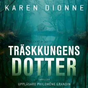 «Träskkungens dotter» by Karen Dionne