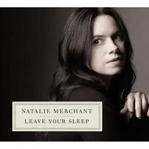 Natalie Merchant - Leave Your Sleep (2010) [Official Digital Download]
