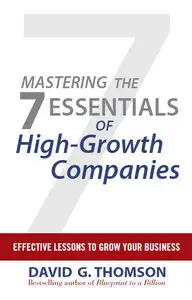 Mastering the 7 Essentials of High-Growth Companies: Effective Lessons to Grow Your Business (repost)