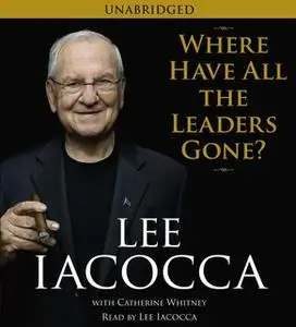 «Where Have All the Leaders Gone?» by Lee Iacocca