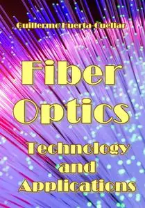 "Fiber Optics: Technology and Applications" ed. by Guillermo Huerta-Cuellar