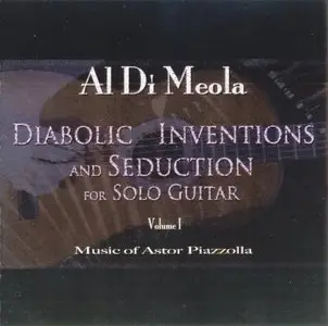 Al Di Meola - Diabolic Inventions And Seduction For Solo Guitar Vol.1: Music of Astor Piazzolla (2006)
