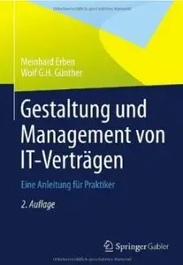 Gestaltung und Management von IT-Verträgen: Eine Anleitung für Praktiker (Auflage: 2) [Repost]