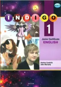 Indigo 1: Junior Certificate English by Andrea Costello, John Moriarty