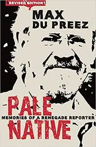 Pale Native: Memories of a Renegade Reporter, new edition