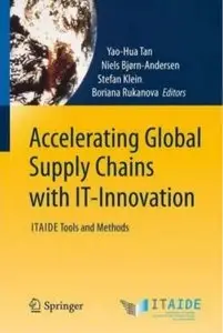 Accelerating Global Supply Chains with IT-Innovation: ITAIDE Tools and Methods [Repost]