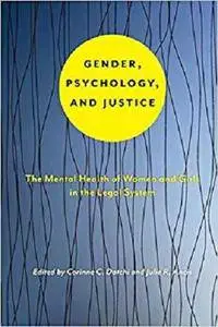 Gender, Psychology, and Justice: The Mental Health of Women and Girls in the Legal System (Psychology and Crime)