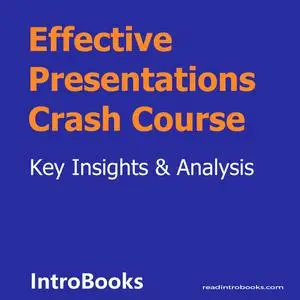 «Effective Presentations Crash Course» by Introbooks Team
