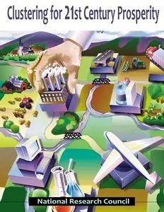 "Clustering for 21st Century Prosperity" ed. by Charles W. Wessner