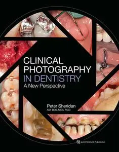 «Clinical Photography in Dentistry: A New Perspective» by Peter Sheridan