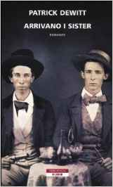 Arrivano i Sister - Patrick Dewitt (Repost)