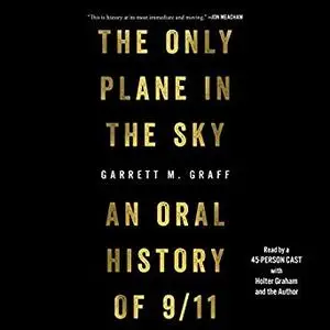 The Only Plane in the Sky: An Oral History of September 11, 2001 [Audiobook]