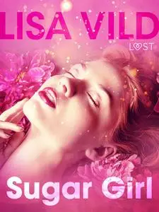 «Sugar Girl: Erotic Short Story» by Lisa Vild
