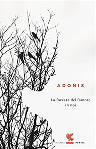 La foresta dell'amore in noi - Adonis