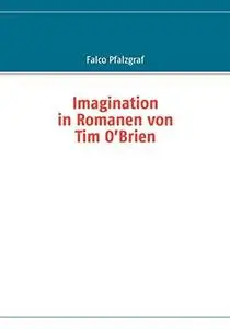 Imagination in Romanen von Tim O’Brien