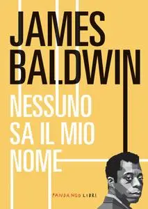 James Baldwin - Nessun sa il mio nome