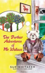 «The Further Adventures of Mr Wallace» by Sue Whitaker
