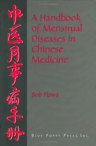 A Handbook of Menstrual Diseases in Chinese Medicine [Repost]