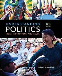 Understanding Politics: Ideas, Institutions, and Issues 12th Edition