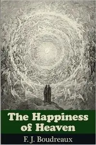 «The Happiness of Heaven» by F.J. Boudreaux