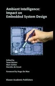 Ambient Intelligence: Impact on Embedded System Design by Twan Basten [Repost]